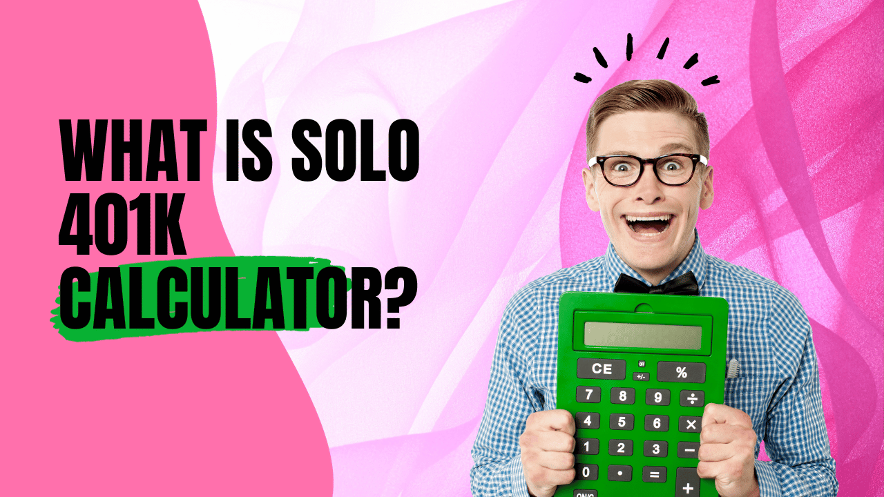 What is Solo 401k Calculator?