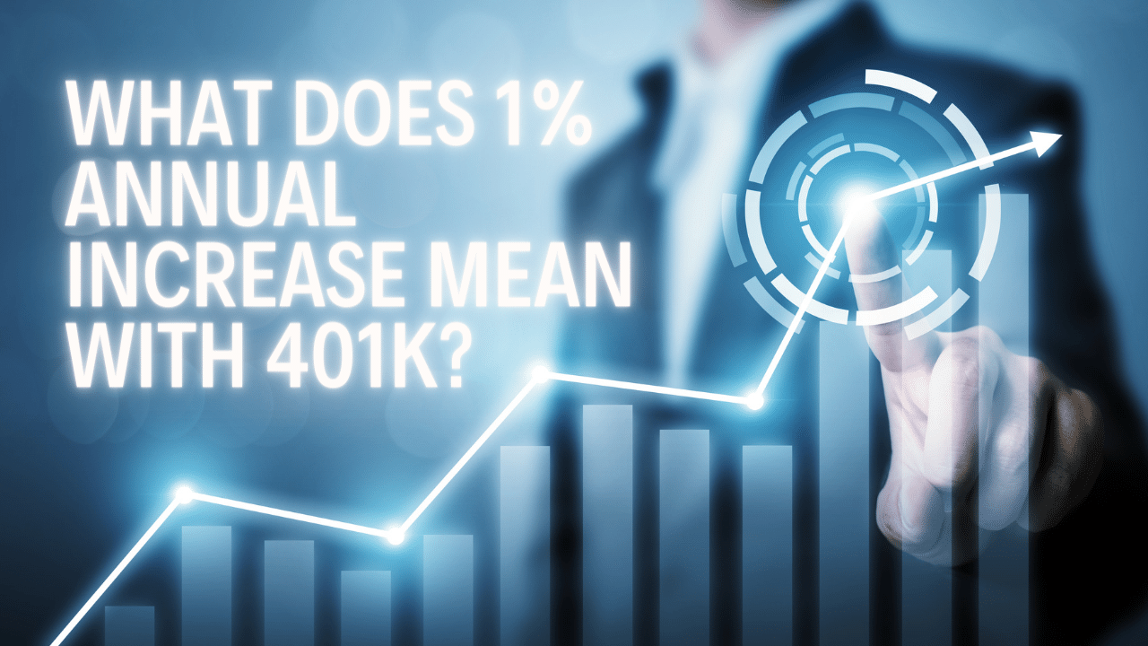 What Does 1% Annual Increase Mean with 401k?